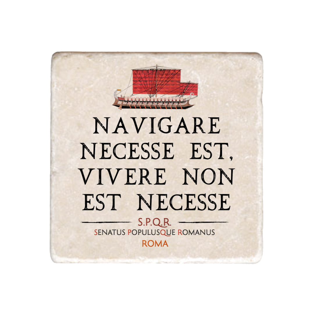 Marmo Navigare Necesse est, Vivere Non Est Necesse