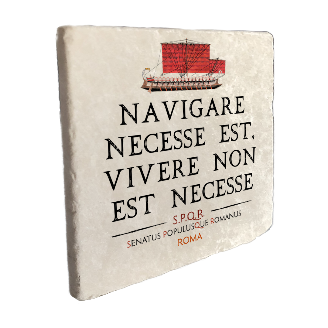 Marmo Navigare Necesse est, Vivere Non Est Necesse