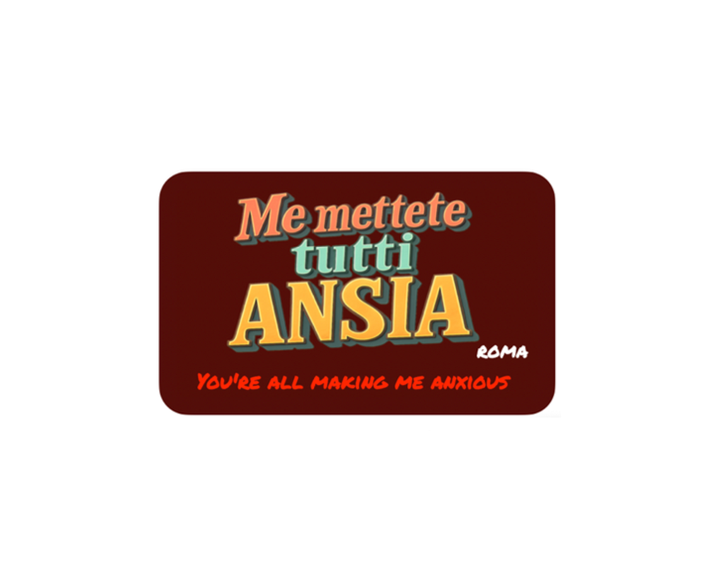 Magnete Me Mettete Tutti Ansia