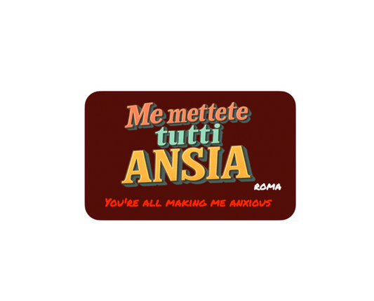 Magnete Me Mettete Tutti Ansia