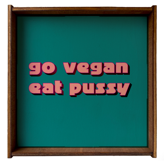 Picture Go Vegan Eat Pussy