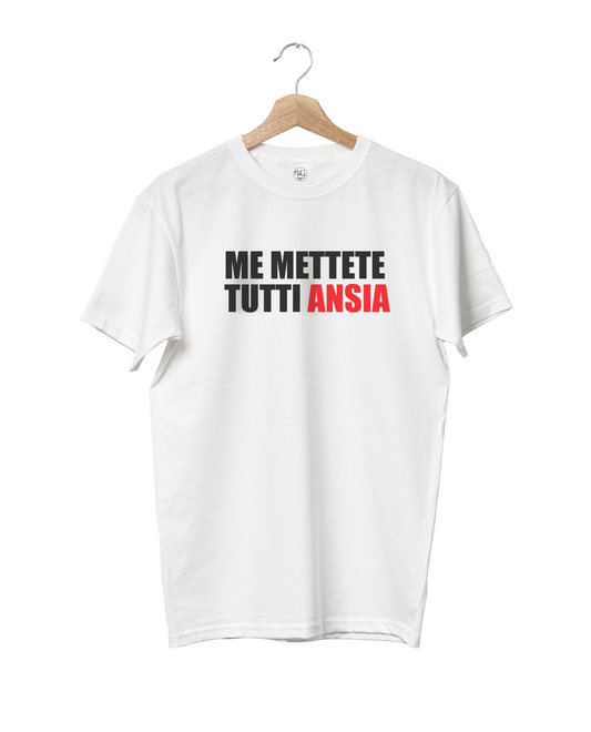 T-shirt Me Mettete Tutti Ansia