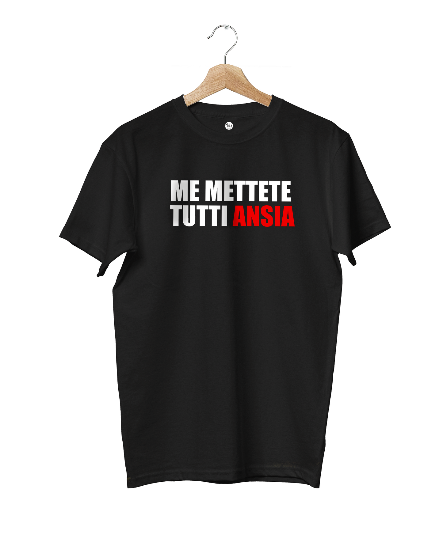 T-shirt Me Mettete Tutti Ansia