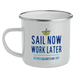 Tazza Metallo Sail Now Work Later